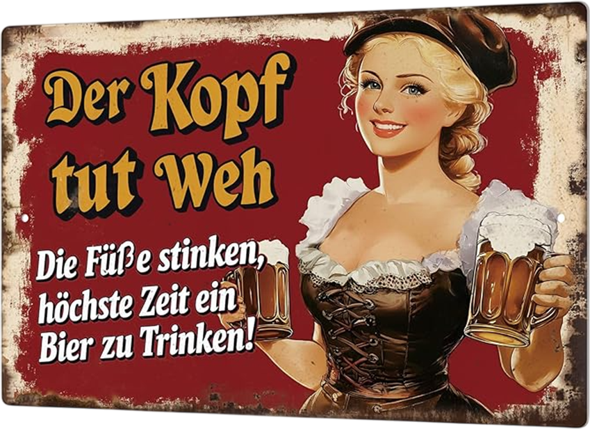 Blechschild "Der Kopf tut Weh. Die Füsse stinken, höchste Zeit ein Bier zu Trinken!" - 30 x 20 cm