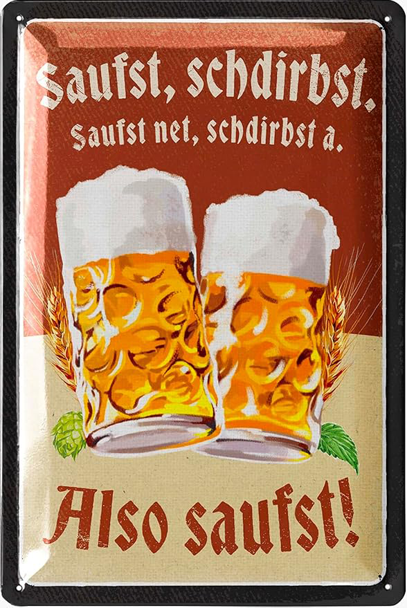 Blechschild Saufst, schdirbst. Saufst net, schdirbst a. Also saufst! - 20 x 30 cm